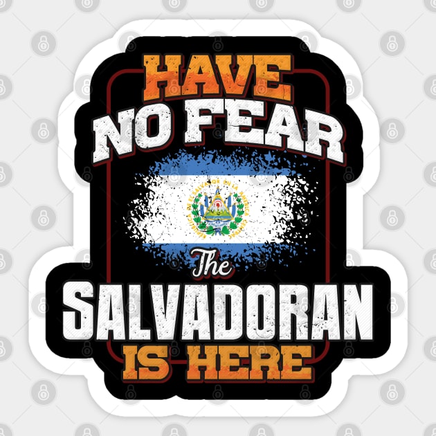 Salvadoran Flag  Have No Fear The Salvadoran Is Here - Gift for Salvadoran From El Salvador Sticker by Country Flags